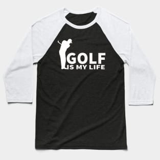 golf is my life white t-shirt Baseball T-Shirt